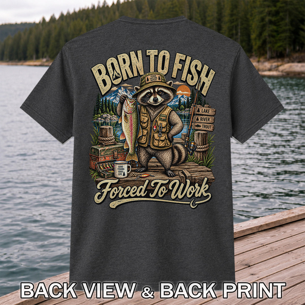 Born to Fish Forced to Work Raccoon and Rainbow Trout Fishing T-Shirt | Back Print
