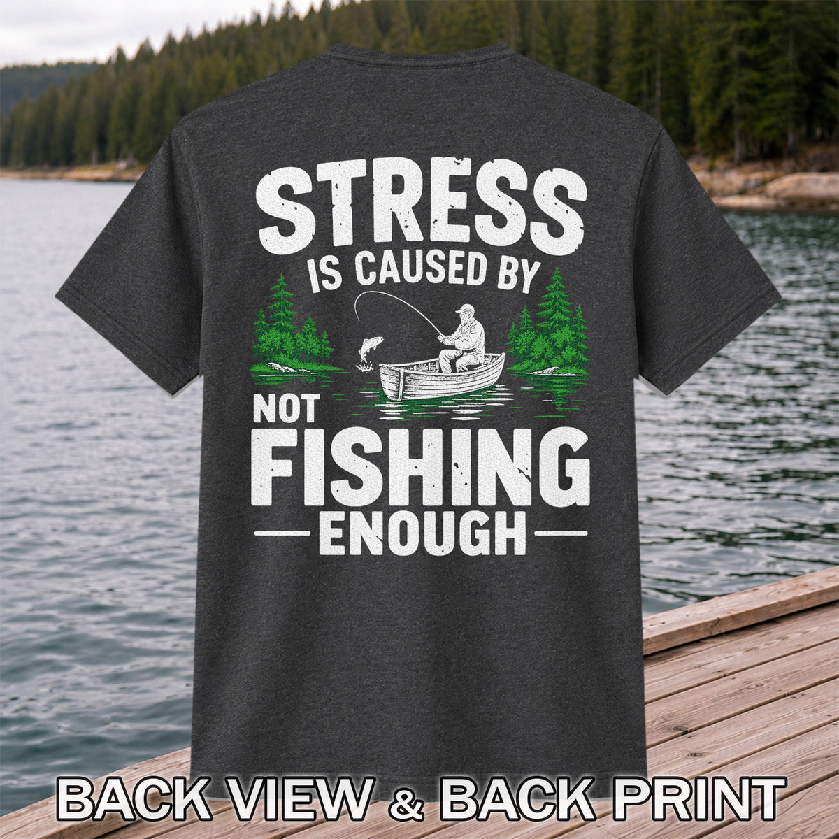 Stress Is Caused by Not Fishing Enough Graphic T-Shirt | Back Print
