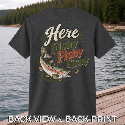 Here Fishy Fishy Rainbow Trout Fishing T-Shirt | Back Print