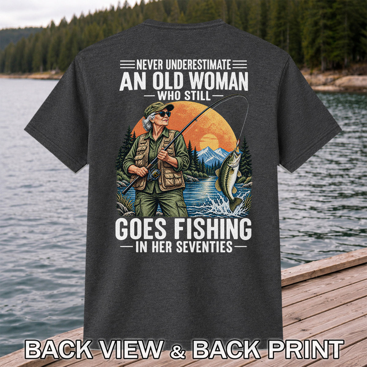 Never Underestimate an Old Woman Fishing in Her Seventies T-Shirt | Back Print
