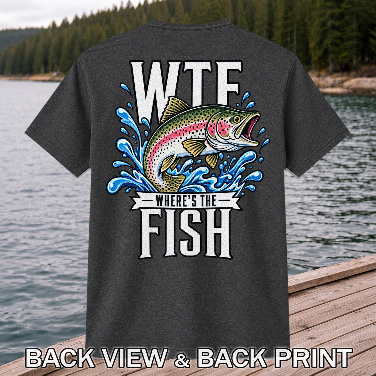 WTF Where's the Fish Funny Rainbow Trout Fishing T-Shirt | Back Print