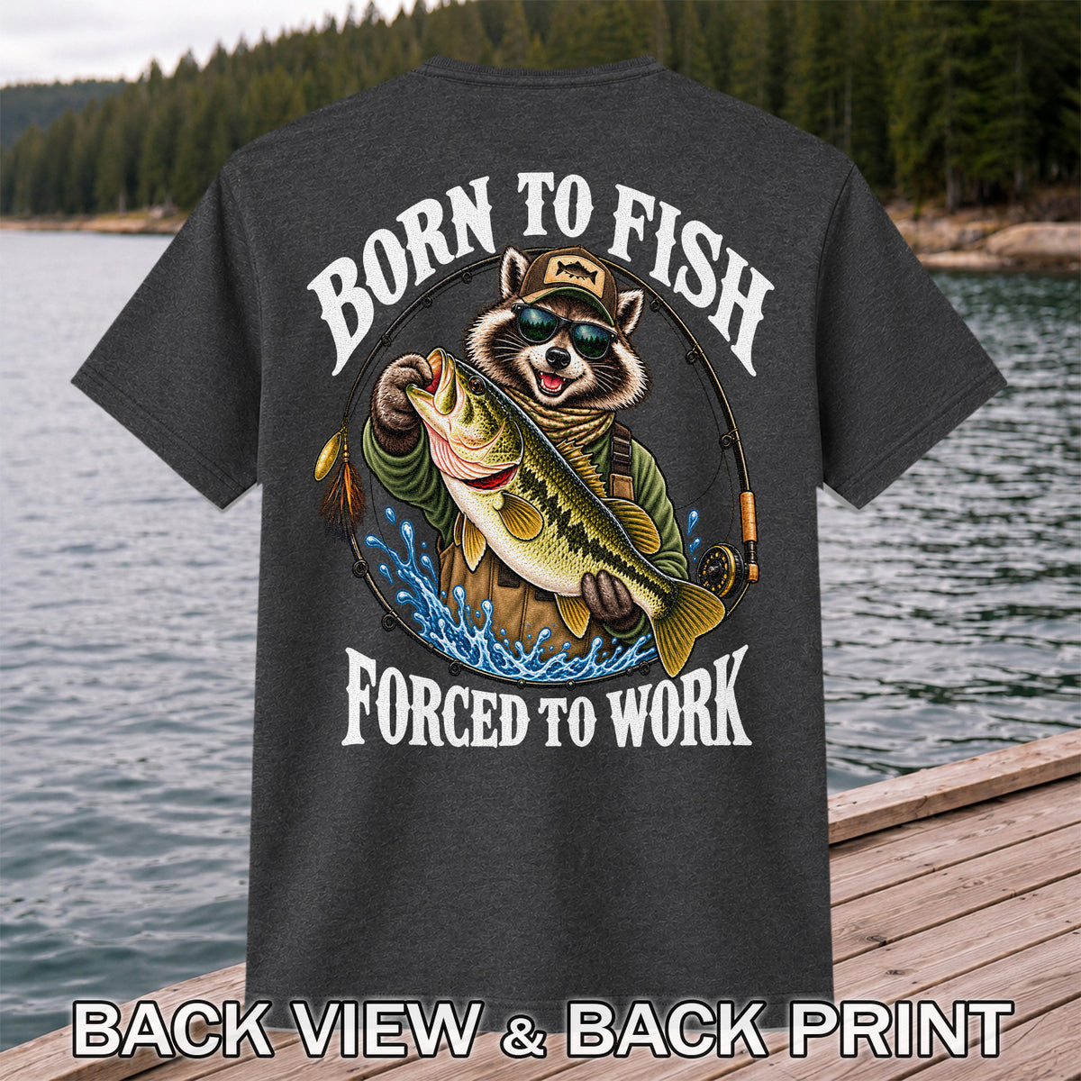 Born to Fish Forced to Work Raccoon Bass Graphic T-Shirt | Back Print