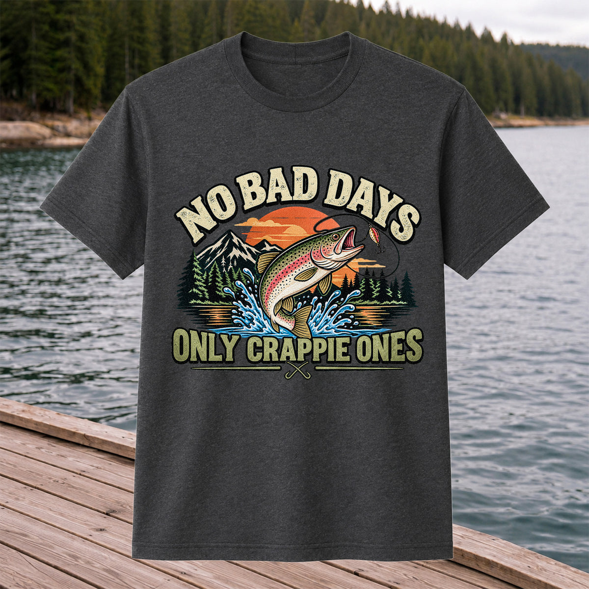 No Bad Days Only Crappie Ones Funny Rainbow Trout Fishing T-Shirt