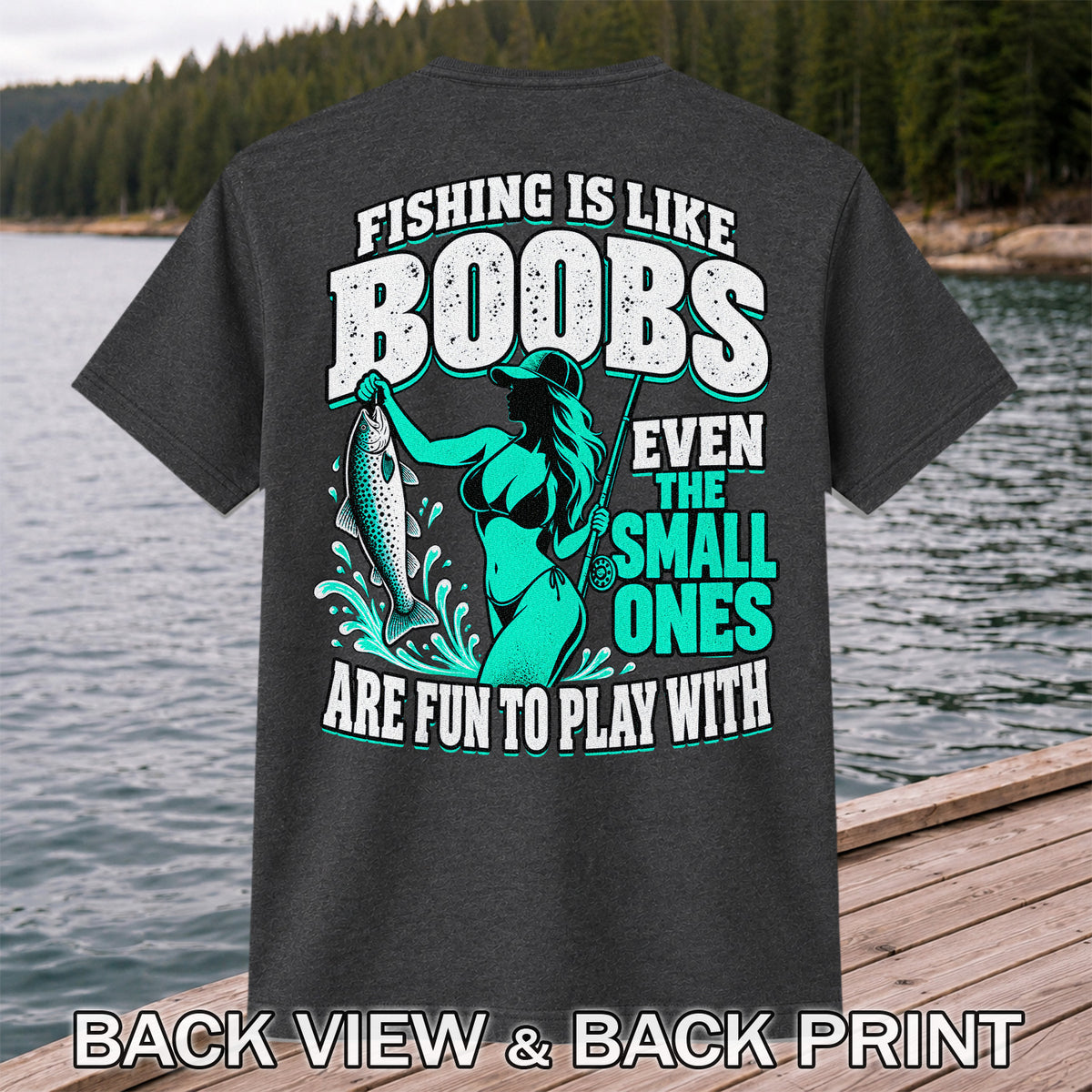 Fishing Is Like Boobs Even the Small Ones Are Fun to Play With Trout Woman T-Shirt | Back Print
