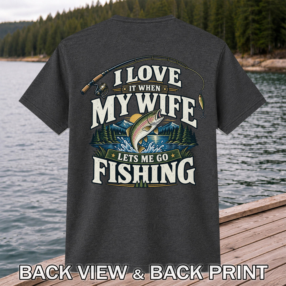 I Love It When My Wife Lets Me Go Fishing Rainbow Trout T-Shirt | Back Print