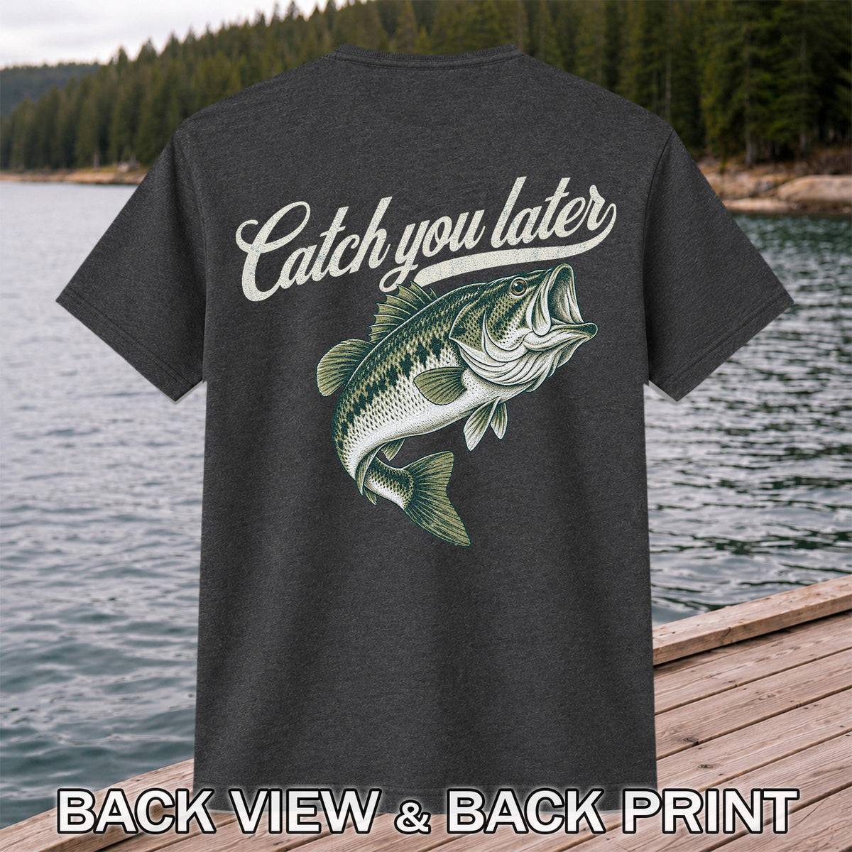 Catch You Later Largemouth Bass Funny Fishing Graphic T-Shirt | Back Print