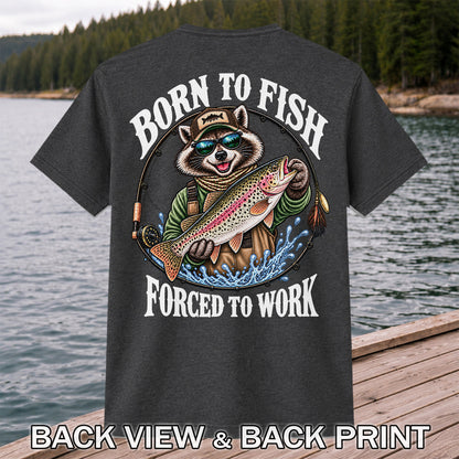 Born to Fish Forced to Work Raccoon Rainbow Trout T-Shirt | Back Print