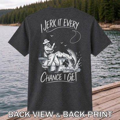 Jerk It Every Chance I Get Funny Fishing Graphic T-Shirt | Back Print