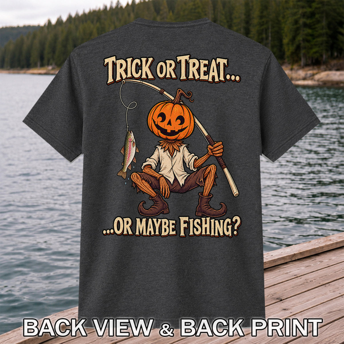 Trick or Treat Or Maybe Fishing Pumpkin Angler with Trout Halloween T-Shirt | Back Print