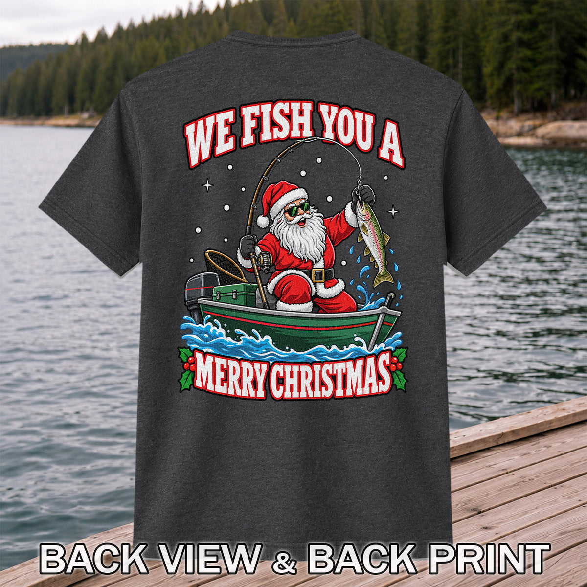We Fish You a Merry Christmas Santa and Rainbow Trout Fishing T-Shirt | Back Print