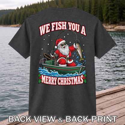 We Fish You a Merry Christmas Santa and Rainbow Trout Fishing T-Shirt | Back Print
