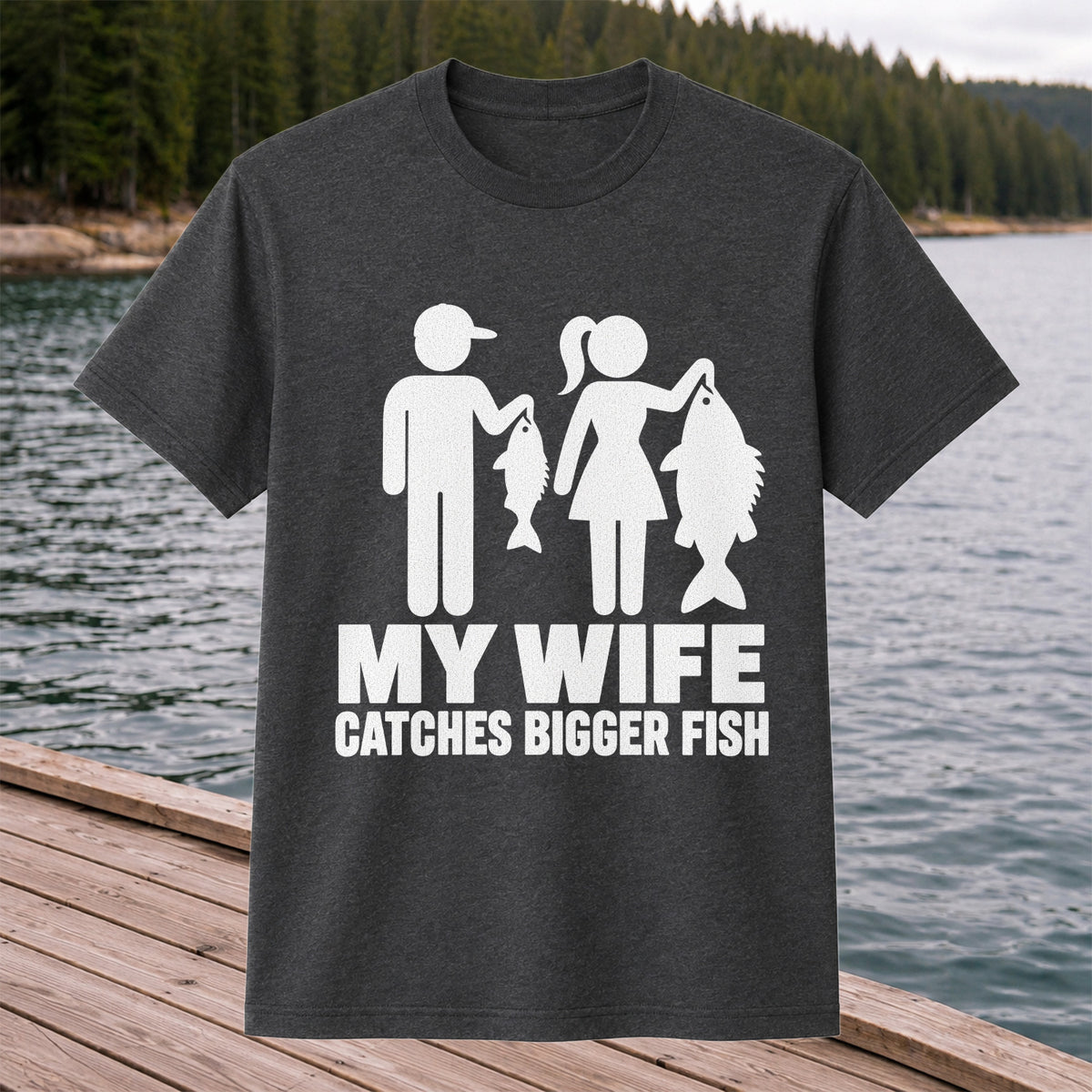 My Wife Catches Bigger Fish Funny Fishing T-Shirt