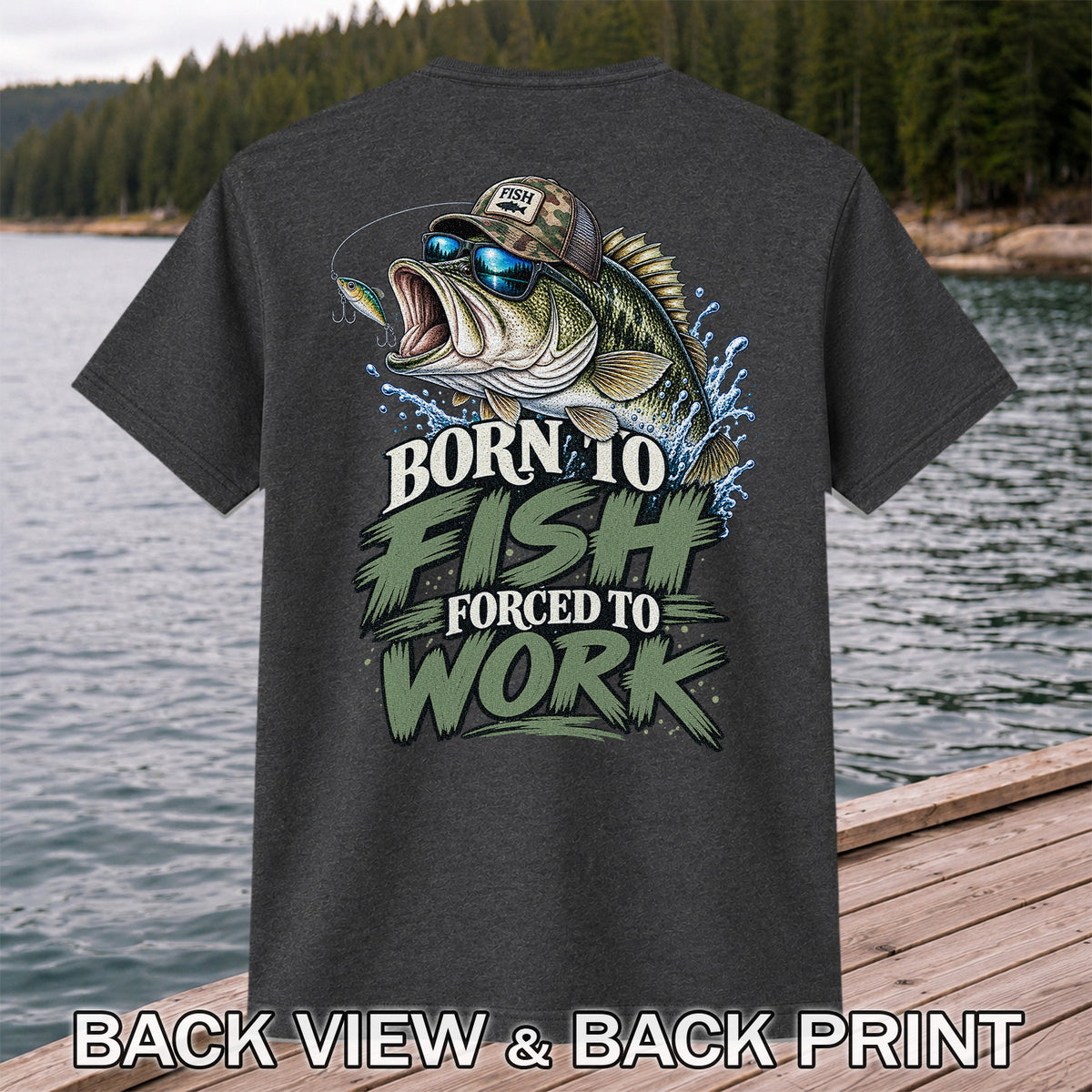 Born to Fish Forced to Work Bass Graphic T-Shirt | Back Print