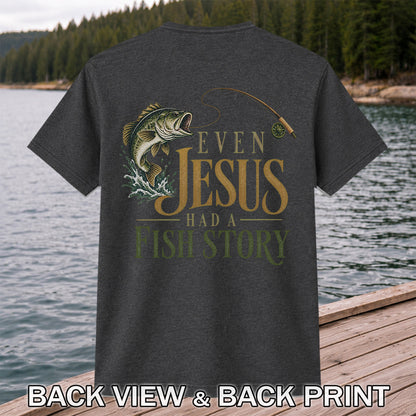 Even Jesus Had a Fish Story Largemouth Bass Fishing T-Shirt | Back Print