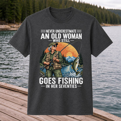 Never Underestimate an Old Woman Fishing in Her Seventies T-Shirt