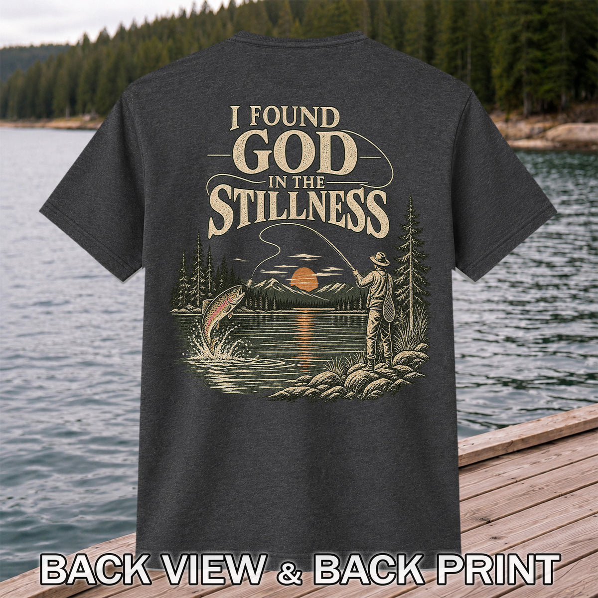 I Found God in the Stillness Trout Fly Fishing Sunset T-Shirt | Back Print