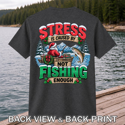 Stress Is Caused by Not Fishing Enough Santa Christmas Trout T-Shirt | Back Print