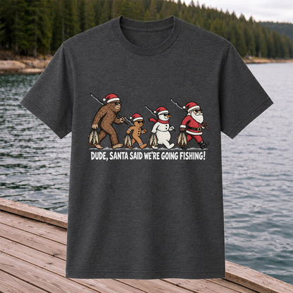 Dude Santa Said We're Going Fishing Christmas Graphic T-Shirt