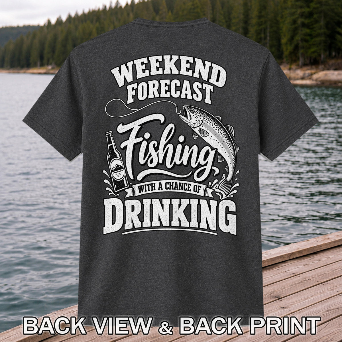 Weekend Forecast Fishing With a Chance of Drinking Trout T-Shirt | Back Print