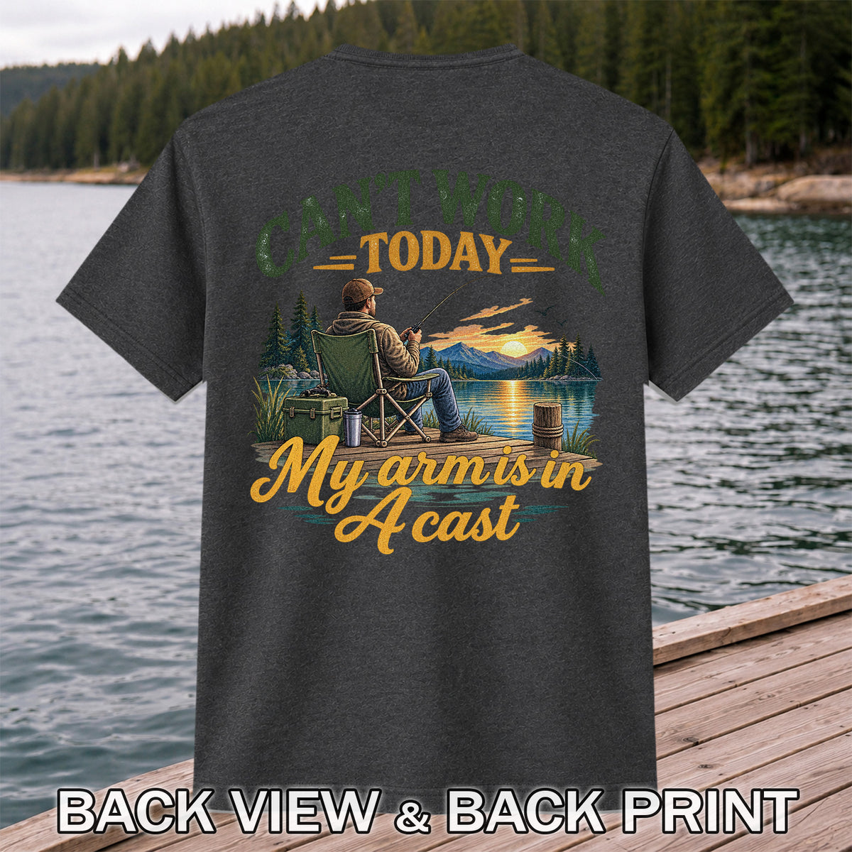 Can't Work Today My Arm Is in a Cast Fishing T-Shirt | Back Print