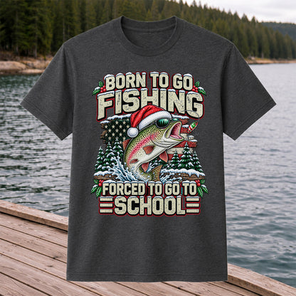 Born to Go Fishing Forced to Go to School Christmas Rainbow Trout T-Shirt