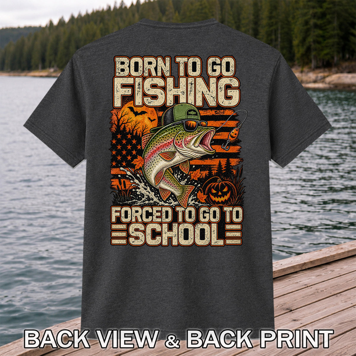 Born to Go Fishing Forced to Go to School Halloween Rainbow Trout T-Shirt | Back Print