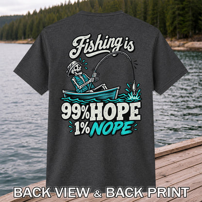 Fishing Is 99% Hope 1% Nope Skeleton Fishing Graphic T-Shirt | Back Print