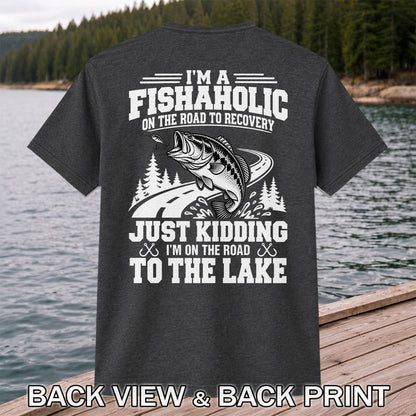 I'm a Fishaholic Just Kidding I'm on the Road to the Lake Bass Fishing T-Shirt | Back Print