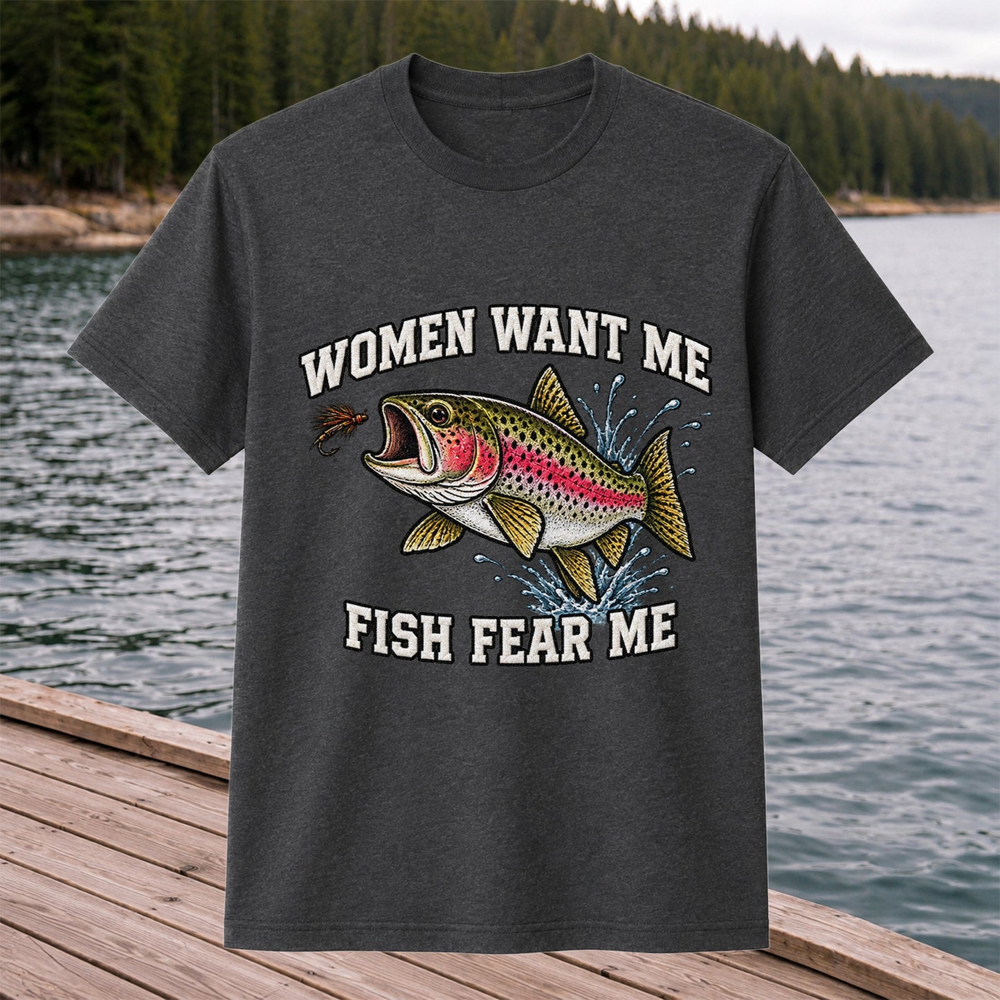 Women Want Me Fish Fear Me Rainbow Trout Fishing T-Shirt