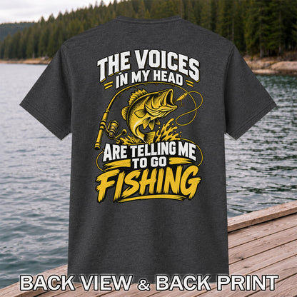 The Voices in My Head Are Telling Me to Go Fishing Bass T-Shirt | Back Print