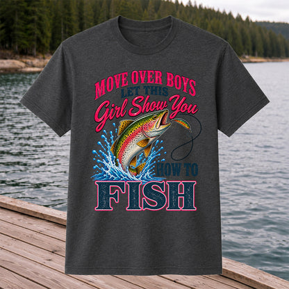 Move Over Boys Let This Girl Show You How to Fish Rainbow Trout T-Shirt