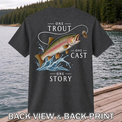 One Trout One Cast One Story Rainbow Trout Fly Fishing T-Shirt | Back Print