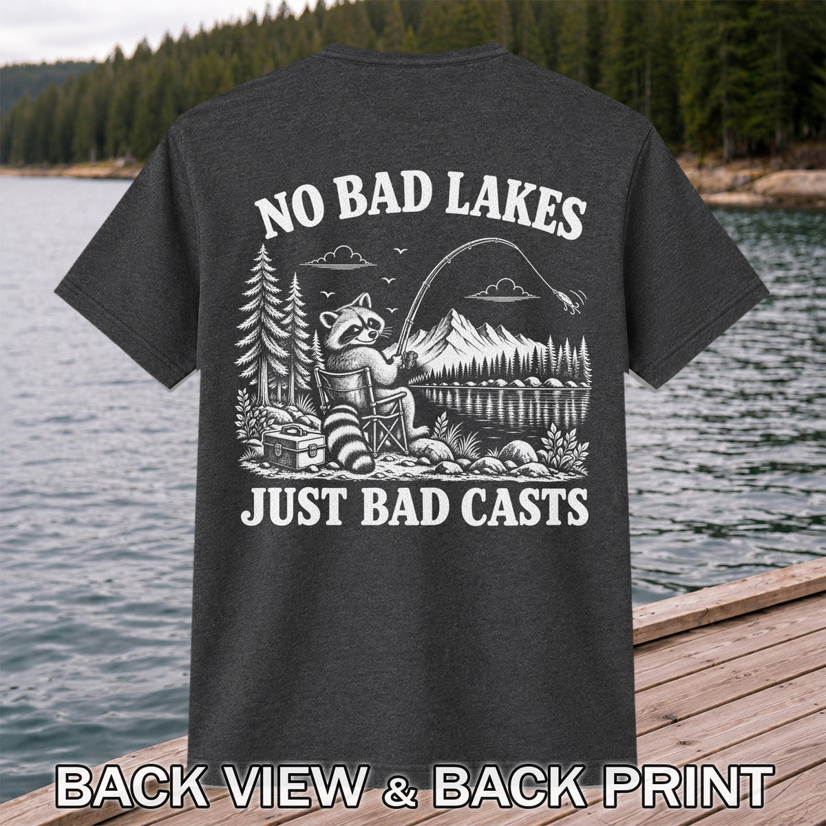 No Bad Lakes Just Bad Casts Raccoon Fishing T-Shirt | Back Print