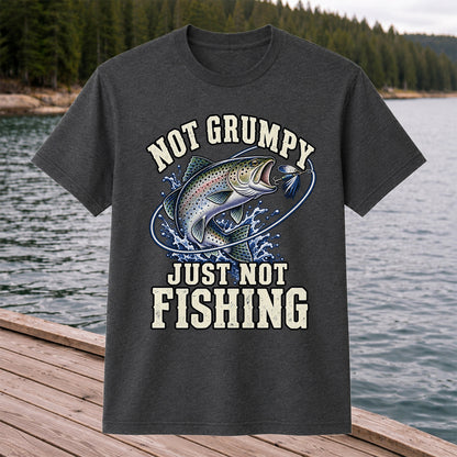 Not Grumpy Just Not Fishing Rainbow Trout Graphic T-Shirt