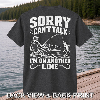 Sorry Can't Talk I'm on Another Line Funny Lakeside Fishing T-Shirt | Back Print