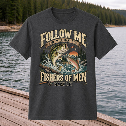 Follow Me and I Will Make You Fishers of Men Mark 1:17 Fishing T-Shirt