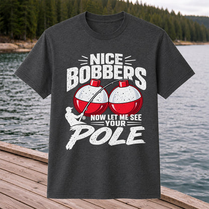 Nice Bobbers Funny Fishing Pole Graphic T-Shirt