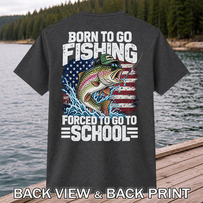 Born to Go Fishing Forced to Go to School American Flag Rainbow Trout T-Shirt | Back Print