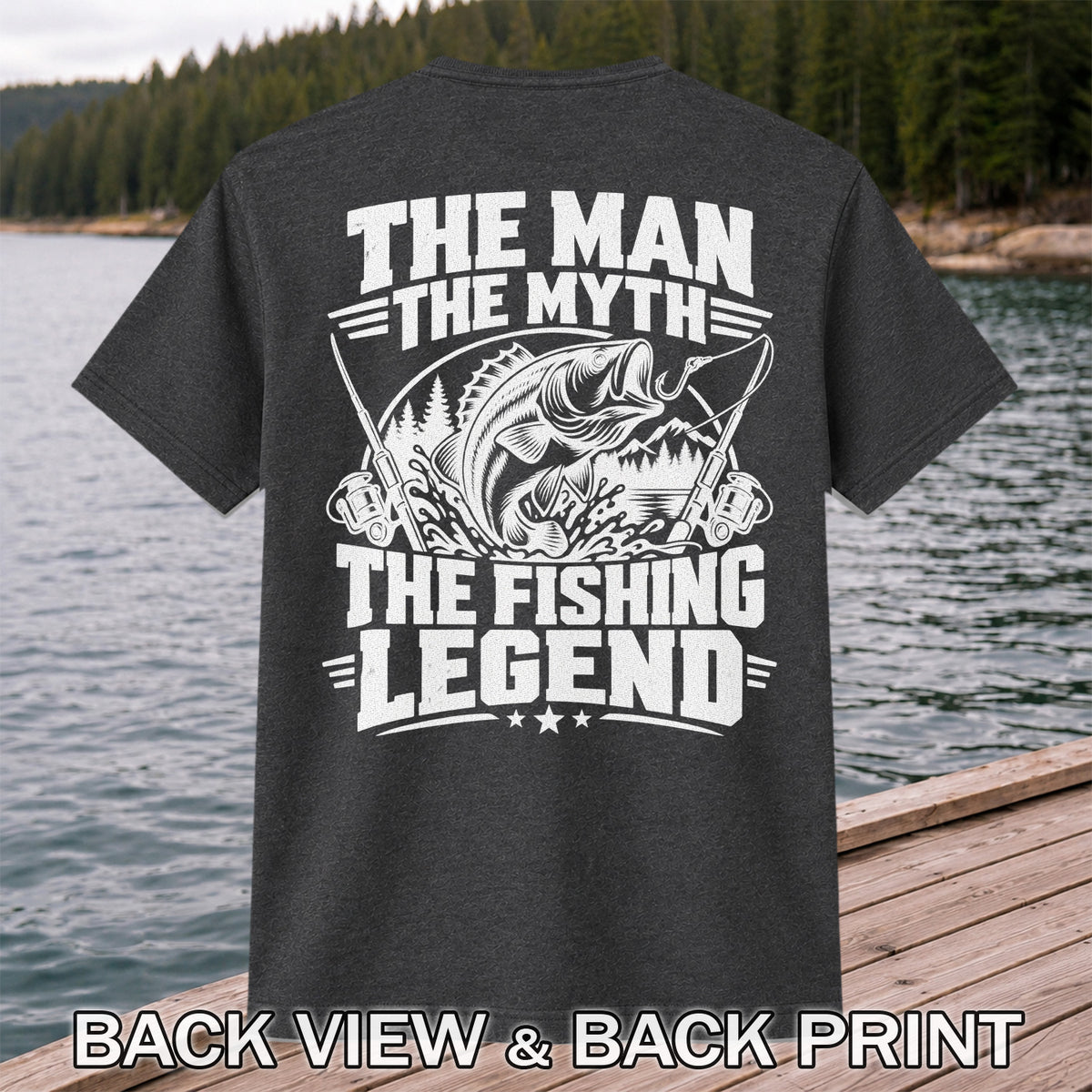 The Man The Myth The Fishing Legend Bass Graphic T-Shirt | Back Print