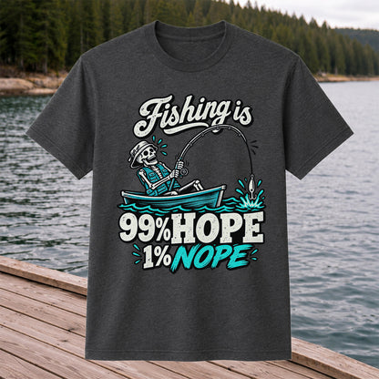 Fishing Is 99% Hope 1% Nope Skeleton Fishing Graphic T-Shirt
