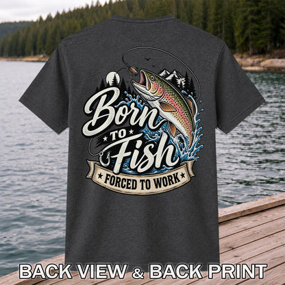 Born to Fish Forced to Work Jumping Rainbow Trout Fishing T-Shirt | Back Print