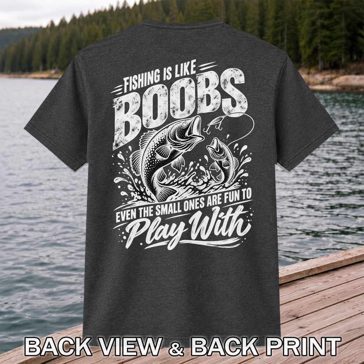 Fishing Is Like Boobs Funny Bass Fishing T-Shirt | Back Print