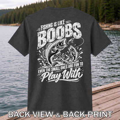 Fishing Is Like Boobs Funny Bass Fishing T-Shirt | Back Print