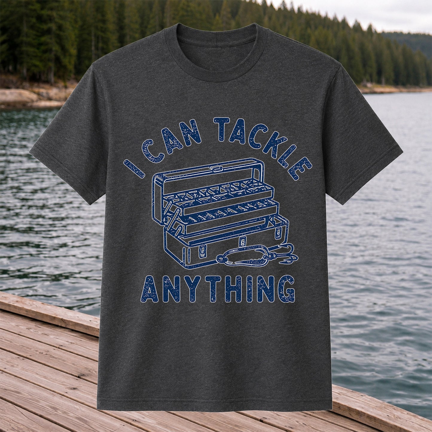 I Can Tackle Anything Tackle Box Funny Fishing T-Shirt