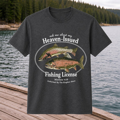 Ask Me About My Heaven-Issued Fishing License Christian Trout T-Shirt