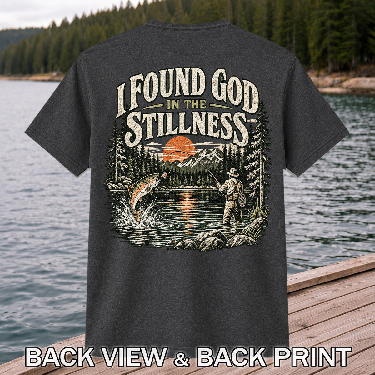 I Found God in the Stillness Trout Fly Fishing Graphic T-Shirt | Back Print