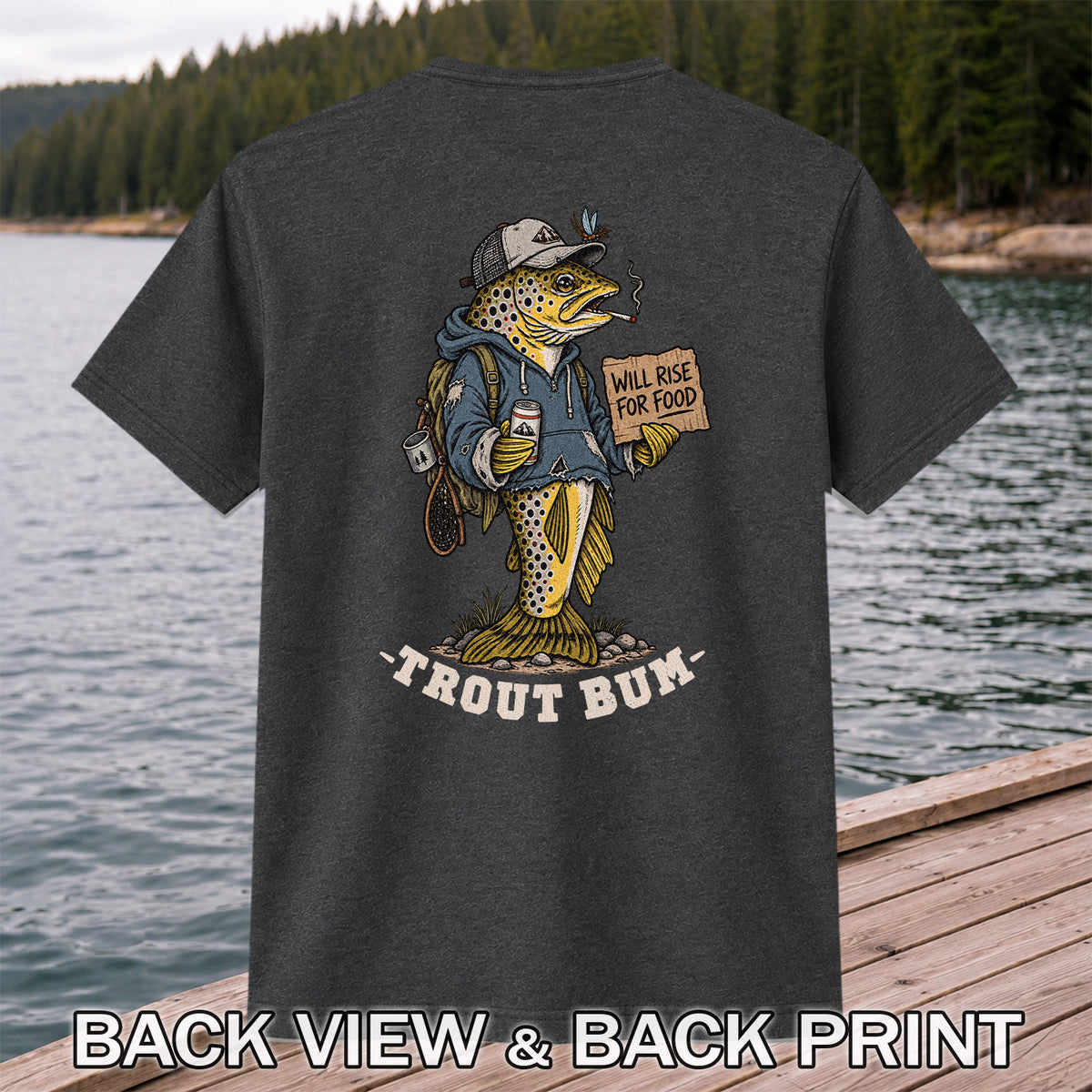 Trout Bum Will Rise for Food Funny Trout Fishing T-Shirt | Back Print