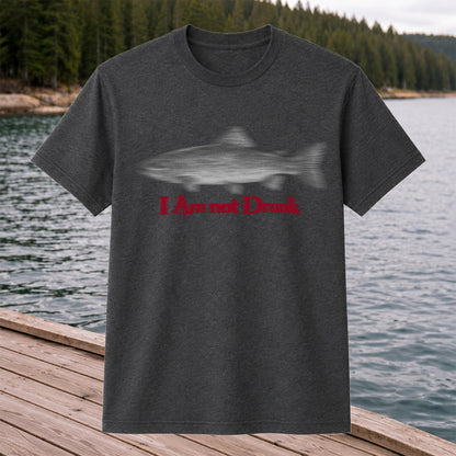 I Am Not Drunk Funny Blurry Trout Fishing Graphic T-Shirt