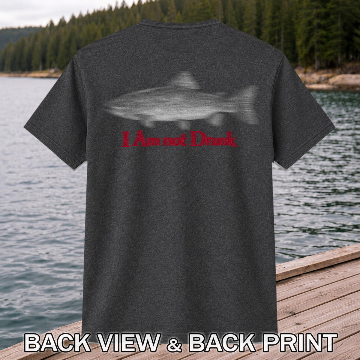 I Am Not Drunk Funny Blurry Trout Fishing Graphic T-Shirt | Back Print