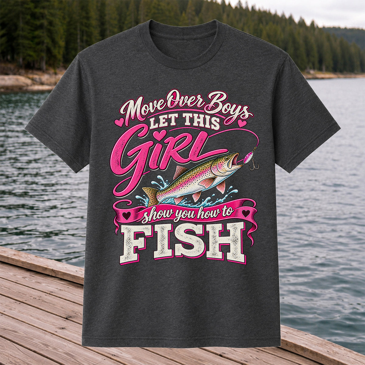 Move Over Boys Let This Girl Show You How to Fish Rainbow Trout Fishing T-Shirt